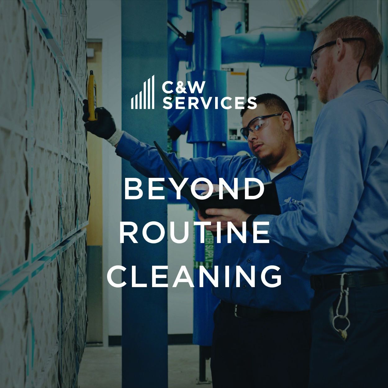 Two workers in uniforms inspect wall panels with tools in a facility. Text overlay reads, "C&W Services: Beyond Routine Cleaning.