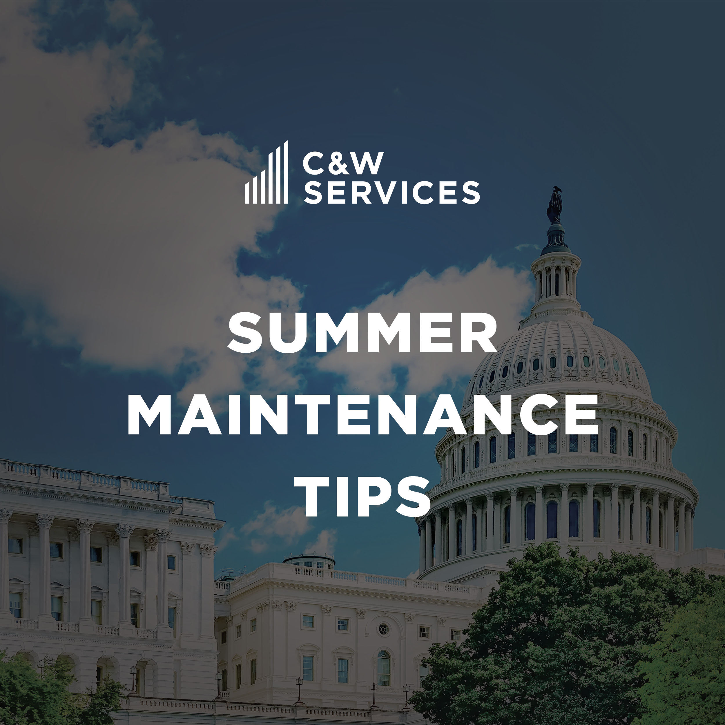 C&W Services logo above the text "Summer Maintenance Tips" with the U.S. Capitol building and a partly cloudy sky in the background.